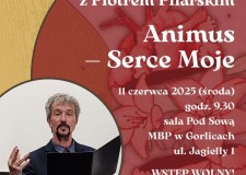 Przejdź do - „Animus — Serce Moje” — spotkanie poetycko-muzyczne z Piotrem Pilarskim